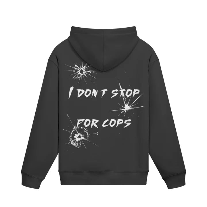 I Don't Stop For Cops Hoodie